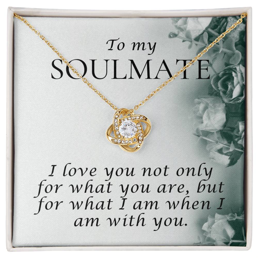 Soulmate- I Love You Not Only For What You Are - Love Knot.