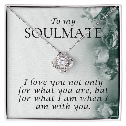 Soulmate- I Love You Not Only For What You Are - Love Knot.