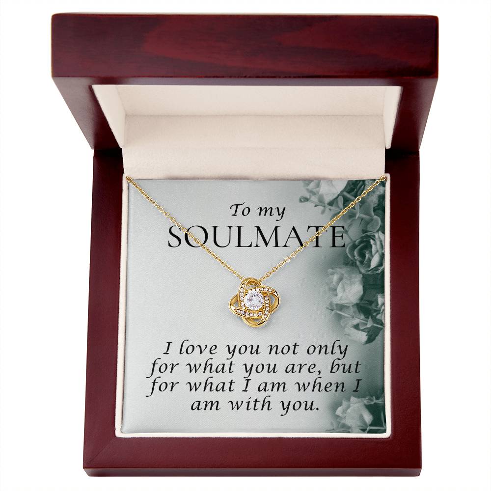 Soulmate- I Love You Not Only For What You Are - Love Knot.